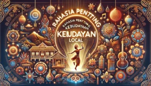 Rahasia Penting Kebudayaan Lokal