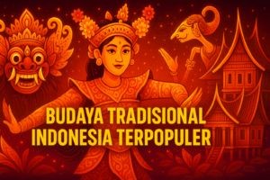 Budaya Tradisional Indonesia Terpopuler