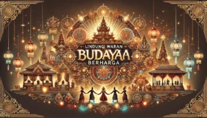 Lindungi Warisan Budaya Berharga