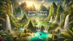 Destinasi Wisata Alam Terbaik