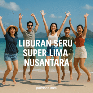 Liburan Seru Super Lima Nusantara