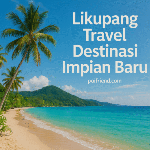 Likupang Travel Destinasi Impian Baru