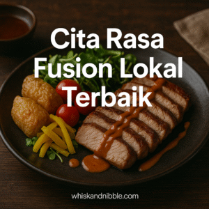 Cita Rasa Fusion Lokal Terbaik