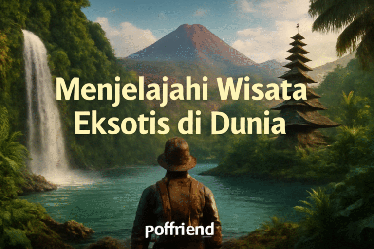 Menjelajahi Wisata Eksotis di Dunia