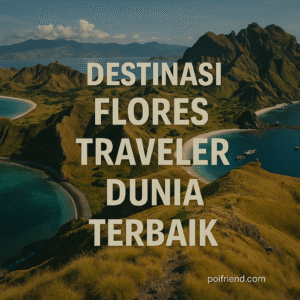 Destinasi Flores Traveler Dunia Terbaik