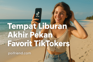 Tempat Liburan Akhir Pekan Favorit TikTokers