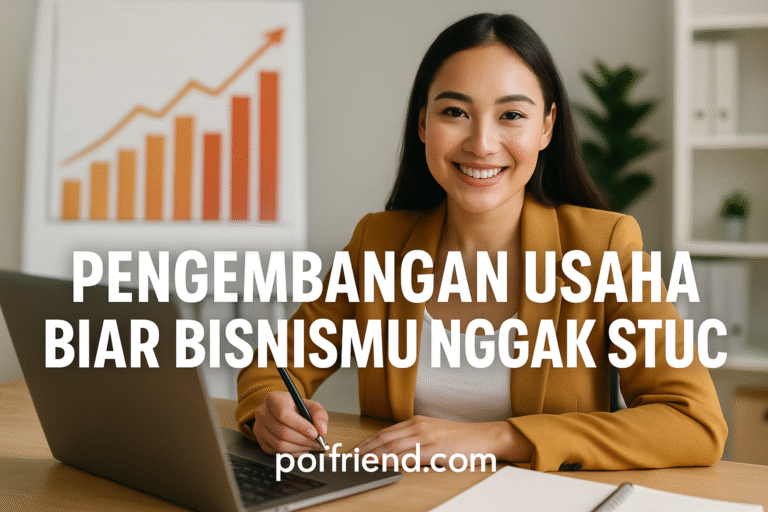 Pengembangan Usaha Biar Bisnismu Nggak Stuck