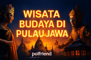 Wisata Budaya di Pulau Jawa