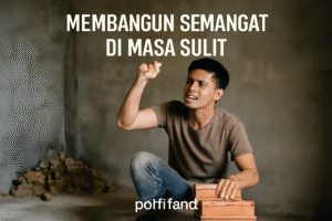 Membangun Semangat di Masa Sulit