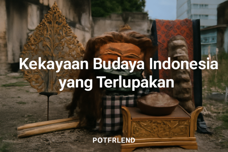 Kekayaan Budaya Indonesia yang Terlupakan