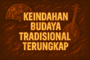 Keindahan Budaya Tradisional Terungkap