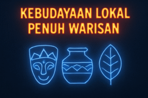 Kebudayaan Lokal Penuh Warisan