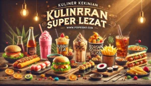 Kuliner Kekinian Super Lezat