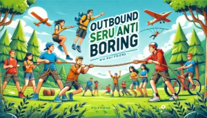 Outbound Seru Anti Boring