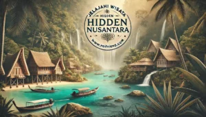 Jelajahi Wisata Hidden Nusantara